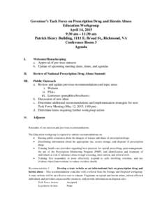 Governor’s Task Force on Prescription Drug and Heroin Abuse Education Workgroup April 14, 2015 9:30 am – 11:30 am Patrick Henry Building, 1111 E. Broad St., Richmond, VA Conference Room 3