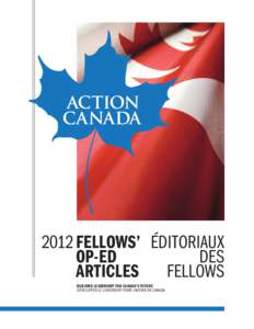 2012 FELLOWS’ ÉDITORIAUX OP-ED DES ARTICLES FELLOWS BUILDING LEADERSHIP FOR CANADA’S FUTURE DÉVELOPPER LE LEADERSHIP POUR L’AVENIR DU CANADA