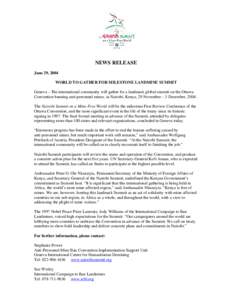 NEWS RELEASE June 29, 2004 WORLD TO GATHER FOR MILESTONE LANDMINE SUMMIT Geneva – The international community will gather for a landmark global summit on the Ottawa Convention banning anti-personnel mines, in Nairobi, 