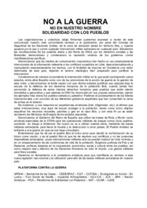 NO A LA GUERRA NO EN NUESTRO NOMBRE SOLIDARIDAD CON LOS PUEBLOS Las organizaciones y colectivos abajo firmantes queremos expresar a través de este comunicado nuestro más contundente rechazo a la aprobación, por parte 