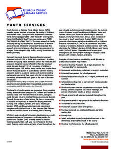 YOUTH SERVICES Youth Services at Georgia Public Library Service (GPLS) provides myriad services to improve the quality of children’s and families’ lives. GPLS plans and implements statewide family literacy programs l