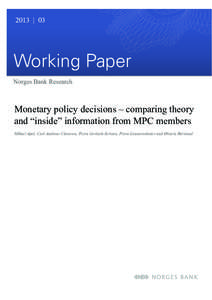Monetary policy decisions - Comparing theory and ”inside” information from MPC members. By Mikael Apel, Carl Andreas Claussen, Petra Gerlach-Kristen, Petra Lennartsdotter and Øistein Røisland (Norges Bank Working P