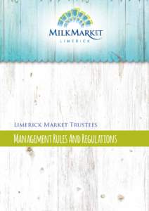 Limerick Market Trustees  Management Rules And Regulations These rules and regulations should be read in conjunction with the Licence. They have been devised to be in the best interests of all traders, the public and th