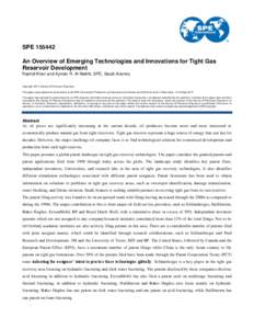 SPE[removed]An Overview of Emerging Technologies and Innovations for Tight Gas Reservoir Development Rashid Khan and Ayman R. Al-Nakhli, SPE, Saudi Aramco Copyright 2012, Society of Petroleum Engineers This paper was prep