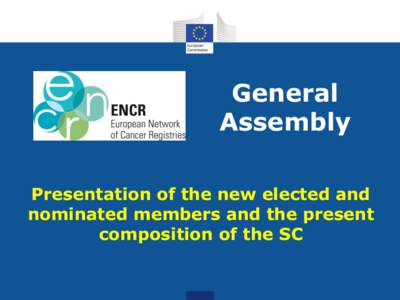 General Assembly Presentation of the new elected and nominated members and the present composition of the SC