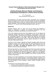 Inaugural Regional Meeting of Pacific Islands Disaster Managers, Fire and Emergency Services and Police Building Strategic Alliancein Disaster and Emergency Preparedness and Response in Pacific Island Countries 3rd – 5