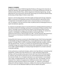 DANIEL M. KAMMEN Dr. Kammen is the Class of 1935 Distinguished Professor of Energy at the University of California, Berkeley, with parallel appointments in the Energy and Resources Group, the Goldman School of Public Pol