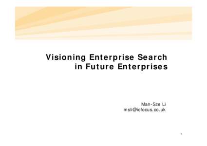 Visioning Enterprise Search in Future Enterprises Man-Sze Li [removed]