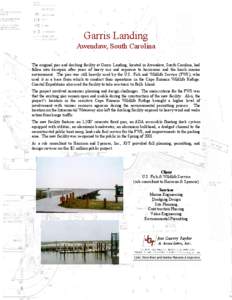 Garris Landing Awendaw, South Carolina The original pier and docking facility at Garris Landing, located in Awendaw, South Carolina, had fallen into disrepair after years of heavy use and exposure to hurricanes and the h