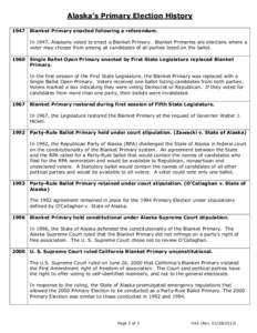 Alaska’s Primary Election History 1947 Blanket Primary enacted following a referendum. In 1947, Alaskans voted to enact a Blanket Primary. Blanket Primaries are elections where a voter may choose from among all candida