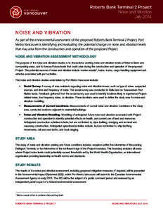 Roberts Bank Terminal 2 Project Noise and Vibration July 2014 NOISE AND VIBR ATION As part of the environmental assessment of the proposed Roberts Bank Terminal 2 Project, Port