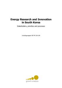 Energy Research and Innovation in South Korea Stakeholders, priorities and processes Underlagsrapport till PM 2014:04