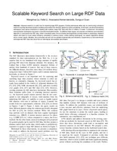 1  Scalable Keyword Search on Large RDF Data Wangchao Le, Feifei Li, Anastasios Kementsietsidis, Songyun Duan Abstract—Keyword search is a useful tool for exploring large RDF datasets. Existing techniques either rely o