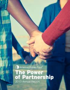 The Power of Partnership 2013 Annual Report Our Mission