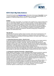 KIVI Chair Big Data Science The kick-off of the KIVI Chair Big Data Science will be held on the evening of June 10th. It covers a current and significant field of research, with applications in various engineering discip