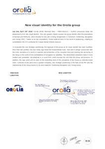 New visual identity for the Orolia group Les Ulis, April 26th 2010 –Orolia (NYSE Alternext Paris – FR0010501015 – ALORO) announces today the deployment of its new visual identity. This new graphic charter evolves t