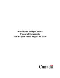 Blue Water Bridge Canada Financial Statements For the year ended August 31, 2010 Blue Water Bridge Canada Financial Statements - For the year ended August 31, 2010