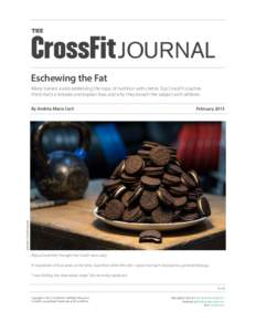 THE  JOURNAL Eschewing the Fat Many trainers avoid addressing the topic of nutrition with clients. Top CrossFit coaches think that’s a mistake and explain how and why they broach the subject with athletes.