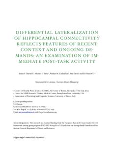 D I FFERENTIAL LATERALIZATION O F HIPPOCAMPAL CONNECTIVIT Y R E FLECTS FEATURES OF RECENT C ON TEX T AND ONGOING DEM A N D S: A N EXAMINATION OF IMM EDI AT E P OST-TASK ACTIVITY James F. Hartzell1, Michael J. Tobia2, Nat