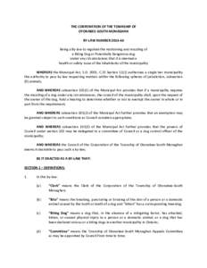 THE CORPORATION OF THE TOWNSHIP OF OTONABEE-SOUTH MONAGHAN BY-LAW NUMBER[removed]Being a By-law to regulate the restraining and muzzling of a Biting Dog or Potentially Dangerous dog under any circumstances that it is dee