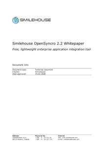 Smilehouse OpenSyncro 2.2 Whitepaper Free, lightweight enterprise application integration tool Document Info Document type: Creator: