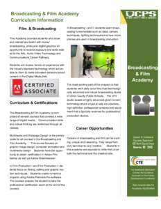 Broadcasting & Film Academy Curriculum Information Film & Broadcasting This Academy provides students who show and interest and talent with movie/ broadcasting, photo and digital graphics an