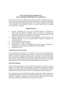 CLUB ATLÉTICO DE MADRID, S.A.D. JUNTA GENERAL ORDINARIA DE ACCIONISTAS Por acuerdo del Consejo de Administración del Club Atlético de Madrid, S.A.D., se convoca a los señores accionistas a Junta General Ordinaria, a 