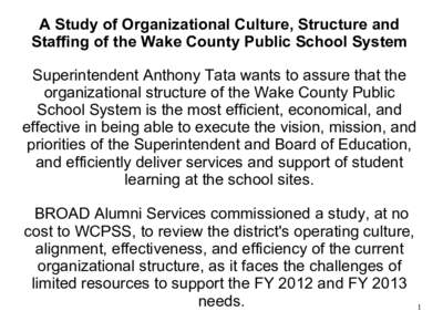 A Study of Organizational Culture, Structure and Staffing of the Wake County Public School System Superintendent Anthony Tata wants to assure that the organizational structure of the Wake County Public School System is t