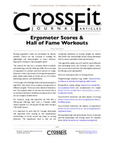 CrossFit Journal Article Reprint. First Published in CrossFit Journal Issue 4 - DecemberErgometer Scores & Hall of Fame Workouts Greg Glassman Rowing ergometer times are dominated by heavier