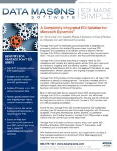 PRODUCT DATA SHEET: VANTAGE POINT EDI OVERVIEW  A Completely Integrated EDI Solution for Microsoft Dynamics® An “All-In-One” EDI Solution Makes it Simple and Cost-Effective to Integrate EDI with Microsoft Dynamics