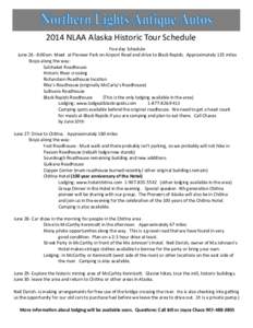 2014 NLAA Alaska Historic Tour Schedule Five day Schedule June[removed]:00am Meet at Pioneer Park on Airport Road and drive to Black Rapids. Approximately 135 miles Stops along the way: Salchaket Roadhouse Historic River c