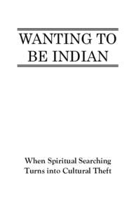 WANTING TO BE INDIAN When Spiritual Searching Turns into Cultural Theft