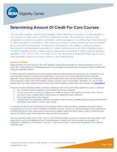 Determining Amount Of Credit For Core Courses This document explains how the NCAA Eligibility Center determines the amount of credit awarded to each course on a high school’s NCAA list of approved courses. The awarding