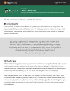 logentries.com  Case Study Loyola University Loyola University Maryland uses real-time alerting to reduce time to problem resolution for faculty