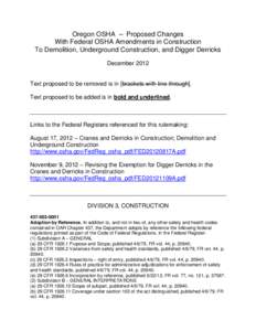 Oregon OSHA – Proposed Changes With Federal OSHA Amendments in Construction To Demolition, Underground Construction, and Digger Derricks December[removed]Text proposed to be removed is in [brackets with line through].