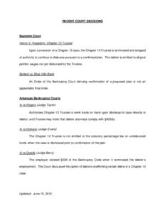 RECENT COURT DECISIONS  Supreme Court Harris V. Viegelahn, Chapter 13 Trustee Upon conversion of a Chapter 13 case, the Chapter 13 Trustee is terminated and stripped of authority to continue to disburse pursuant to a con