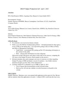 DRAFT Subpart W Quarterly Call – April 3, 2013 Attendees EPA: Reid Rosnick (ORIA), Angelique Diaz (Region 8), Susan Stahle (OGC) Environmental Groups Jennifer Thurston (INFORM), Sharyn Cunningham, Carol Dunn, (CCAT), S