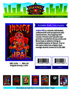 LOST COAST BREWERY • 1600 Sunset Drive, Eureka, CA 95503 • ( • LostCoast.com  Available: Draft, 22oz, 6-packs Indica IPA is a smooth, full-bodied,  unﬁltered IPA with exceptional malt