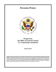 Firearms Primer  Prepared by the Office of General Counsel U.S. Sentencing Commission