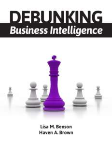 DEBUNKING Business Intelligence Lisa M. Benson Haven A. Brown