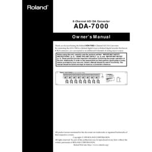 8-Channel AD/DA Converter  ADA-7000 Owner’s Manual Thank you for purchasing the Roland ADAChannel AD/DA Converter. By connecting the ADA-7000 to a Roland digital mixer or Roland digital recorder that has an