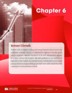 Chapter 6  School Climate Students with the highest reading achievement typically attend schools that emphasize academic success, as indicated by rigorous curricular goals, effective teachers, students that desire to do 