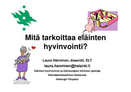 Mitä tarkoittaa eläinten hyvinvointi? Laura Hänninen, dosentti, ELT laura.hanninen