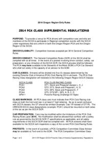 2014 Oregon Region-Only Rules[removed]PCA CLASS SUPPLEMENTAL REGULATIONS PURPOSE: To provide a venue for PCA drivers with competition cars and who are members of the SCCA to participate in Regional competition events with 
