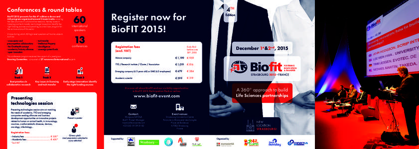 Conferences & round tables BioFIT 2015 presents for this 4th edition a dense and rich program organized around 3 main tracks covering the best practices in collaborative research, the key issues in licensing and tech tra