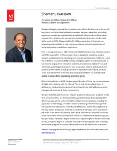 Executive Biography  Shantanu Narayen President and Chief Executive Officer Adobe Systems Incorporated Shantanu Narayen is president and chief executive officer of Adobe, one of the world’s