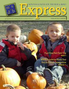 Express Montana School for the Deaf & Blind   giving kids the building blocks to independence  Volume XI, Issue 1, Fall 2012
