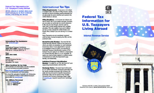 Federal Tax Information for U.S. Taxpayers Living Abroad All U.S. citizens or resident aliens must report and pay tax on their worldwide income, even if they live abroad.