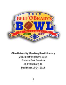    	
   Ohio	
  University	
  Marching	
  Band	
  Itinerary	
   2013	
  Beef	
  ‘O’Brady’s	
  Bowl	
   Ohio	
  vs.	
  East	
  Carolina	
  