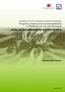 Avaliação Ex Ante e Avaliação Ambiental Estratégica Programa Operacional da Sustentabilidade e Eficiência no Uso de Recursos AVALIAÇÃO AMBIENTAL ESTRATÉGICA RESUMO NÃO TÉCNICO